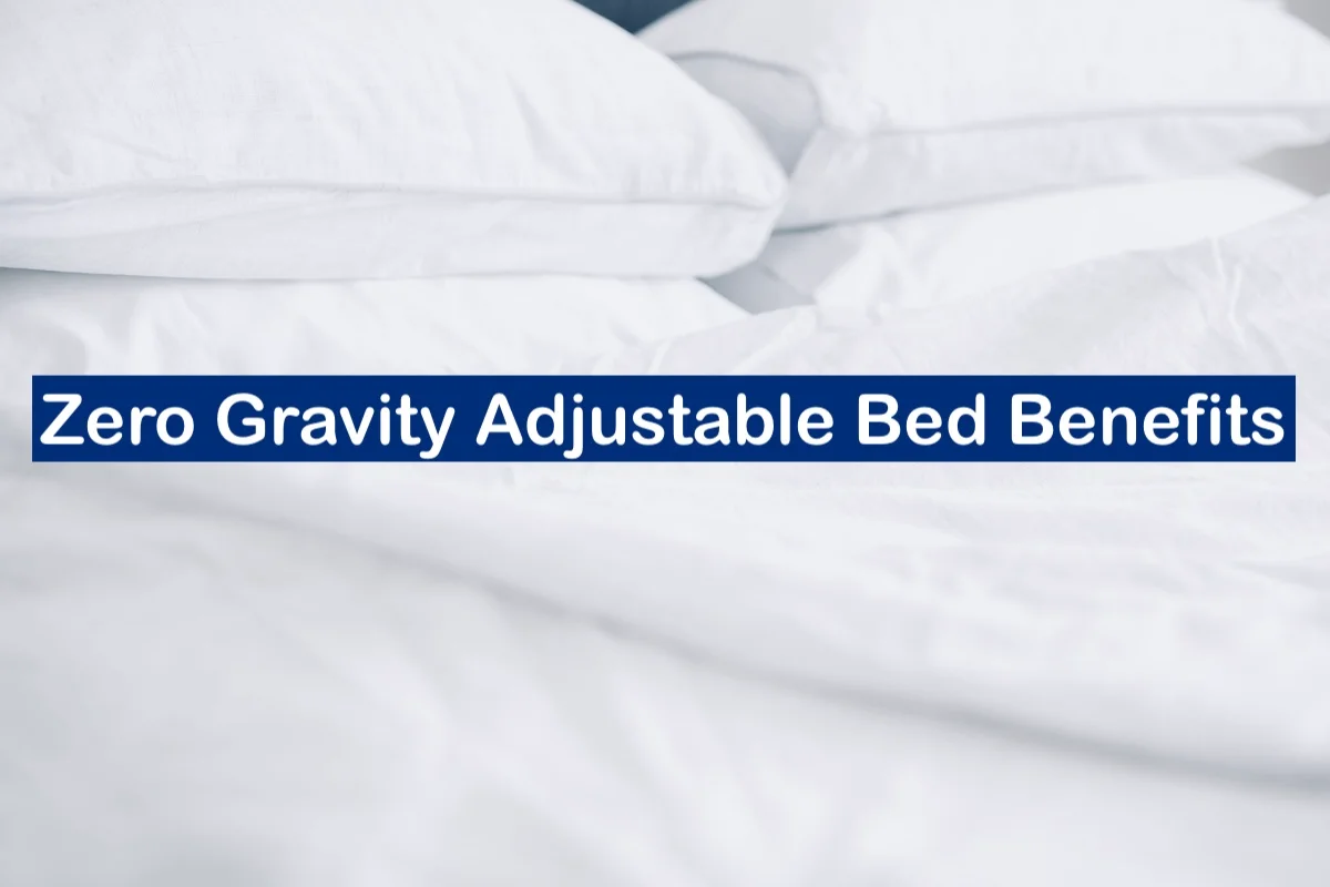 Zero Gravity Adjustable Bed Benefits